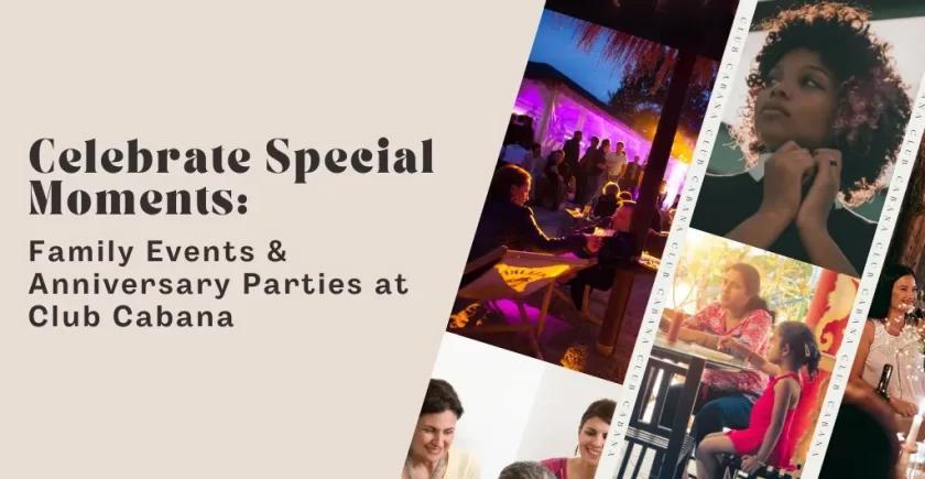 Celebrate Special Moments Family Events & Anniversary Parties At Club Cabana